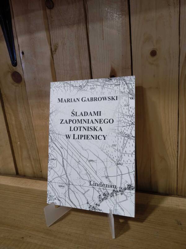 "Śladami zapomnianego lotniska w Lipienicy" - Marian Gabrowski