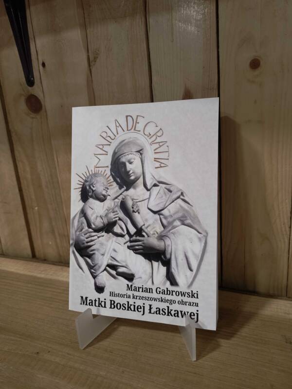 "Historia krzeszowskiego obrazu Matki Boskiej Łaskawej" - Marian Gabrowski