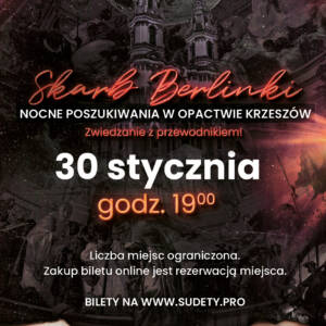 ZAMÓW BILET: Skarb Berlinki - Nocne poszukiwania w Opactwie Krzeszów [30.01.2026: 19:00]