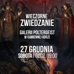 Kolejne wieczorne zwiedzanie Galerii Poltergeist już 27. grudnia,