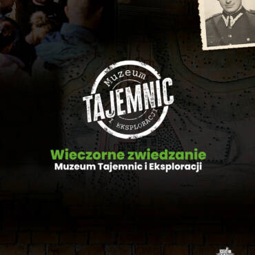 ZAMÓW BILET: Wieczorne zwiedzanie Muzeum Tajemnic i Eksploracji – rozszerzona edycja  [01.03.2026: 19:00]